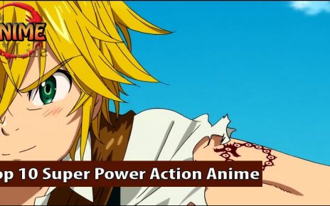 Top 10 Super Power Action Anime 2011-2018