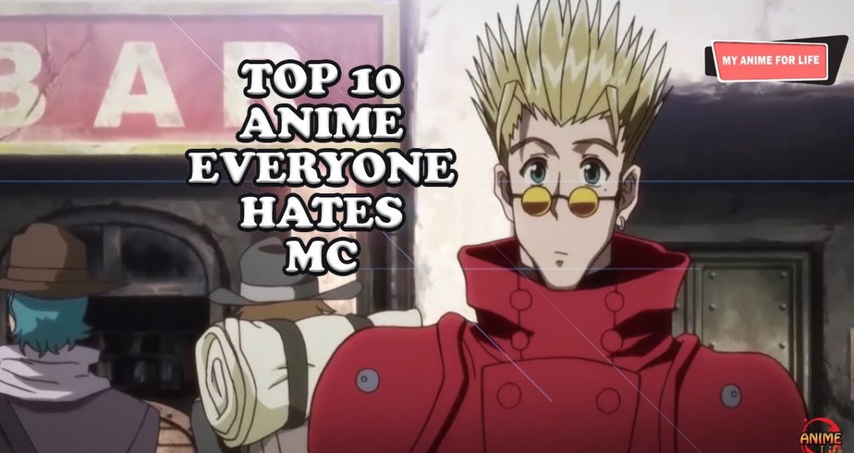 Top 10 Anime Where Everyone Hates The Main Character