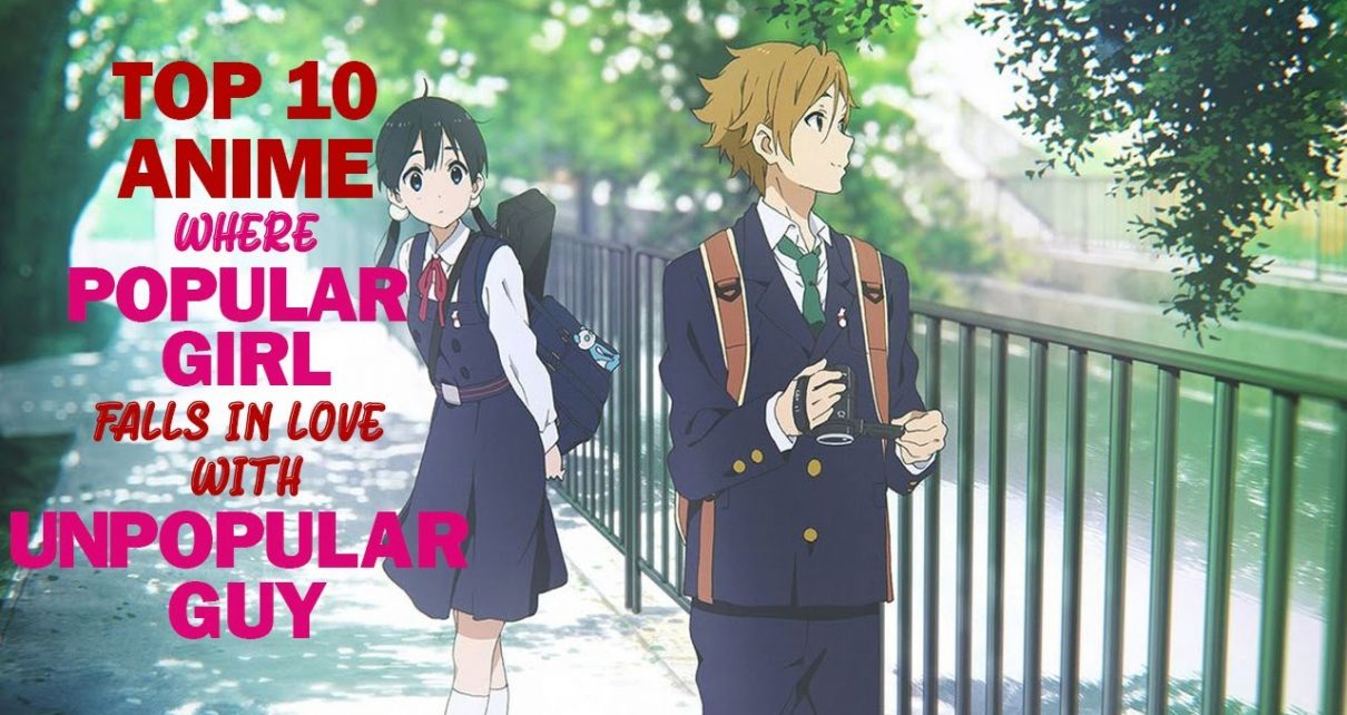 Top 10 Anime Where A Popular Girl Falls In Love With A Unpopular Guy