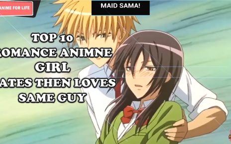 Top 10 Romance Anime Where A Girl Hates Then Loves The Same Guy