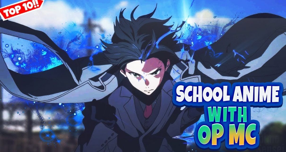 Top School Anime With OP MC - Top 10 Anime