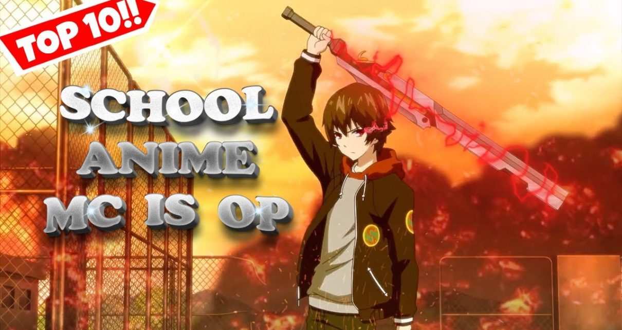 Top 10 School Anime With Super Strong MC