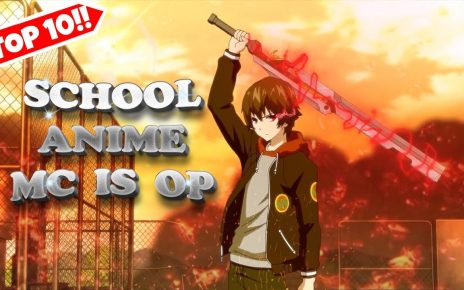 Top 10 School Anime With Super Strong MC