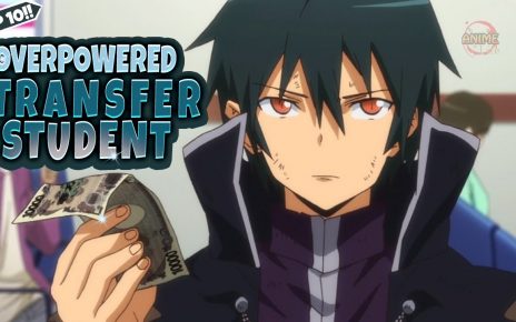 Overpowered Transfer Students in Anime