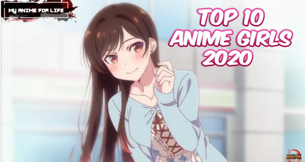 Top 10 Anime Girls of 2020 - Best Anime Girls!