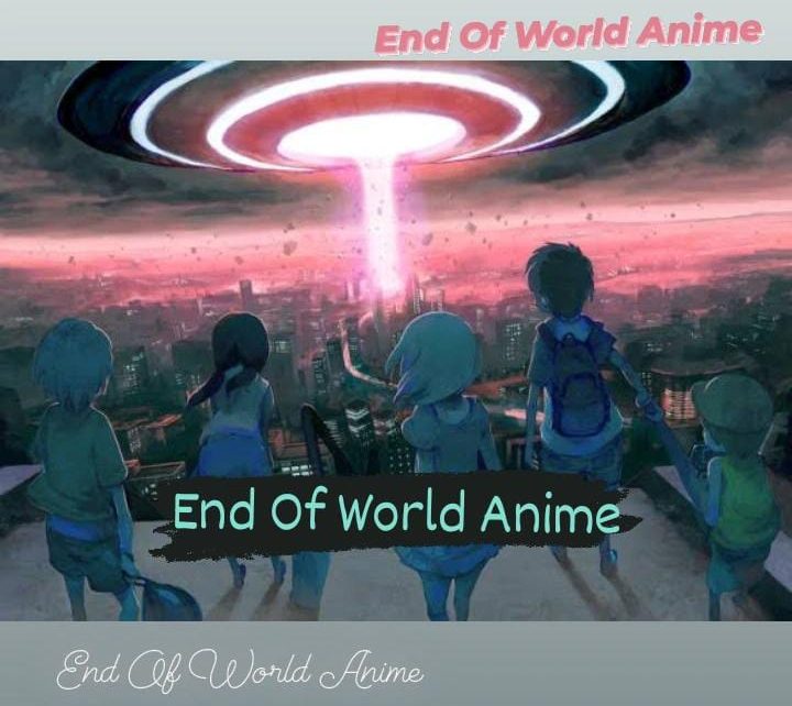 End Of World Anime