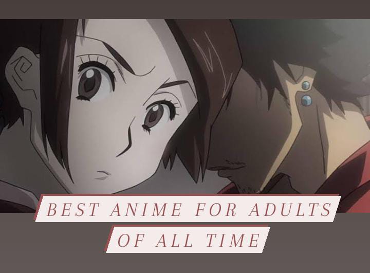 List of 15 Best Anime for Adults of All Time!