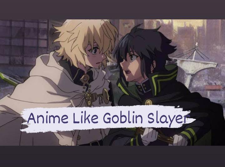 Anime like Goblin Slayer - Best Anime of All Time!