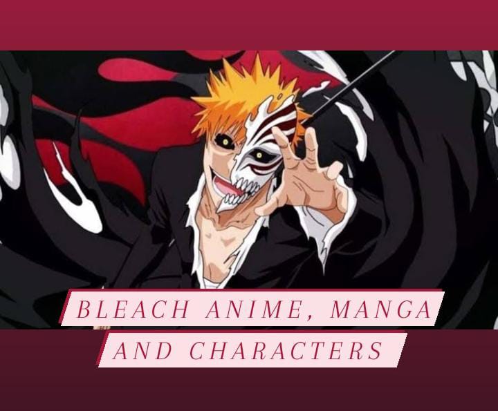 Bleach Anime Series - Manga, Anime, Characters and more!