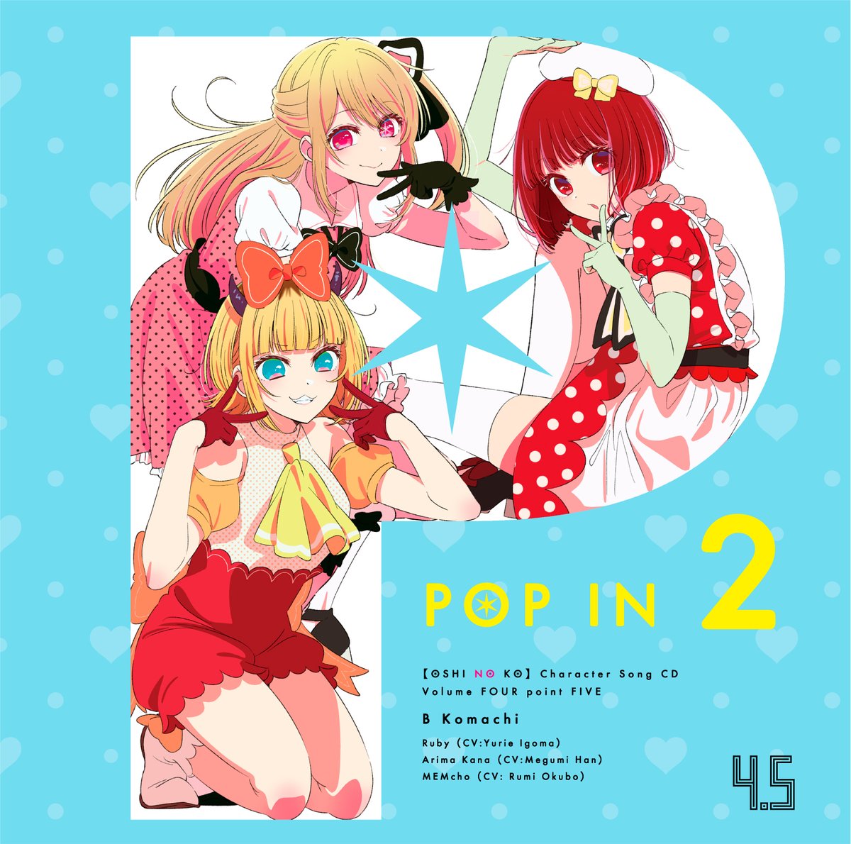 B-Komachi graces the cover of the Oshi no Ko Character Song CD Volume 4.5